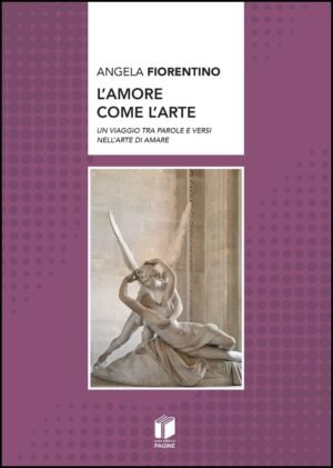 L'Amore come l'Arte - Un viaggio tra parole e versi nell'Arte di Amare