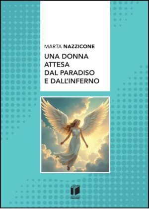 Una donna attesa dal Paradiso e dall&rsquo;Inferno